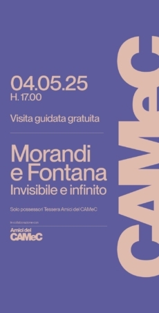 Visita guidata gratuita alla mostra "Morandi e Fontana. Invisibile e Infinito" del CAMeC. Allre ore 17 di Domenica 4 maggio 2025